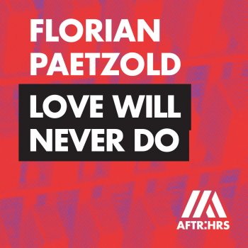 Florian Paetzold Love Will Never Do