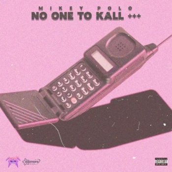 Mikey Polo No One to Kall +++