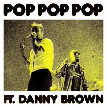 IDLES feat. Danny Brown POP POP POP (feat. Danny Brown)