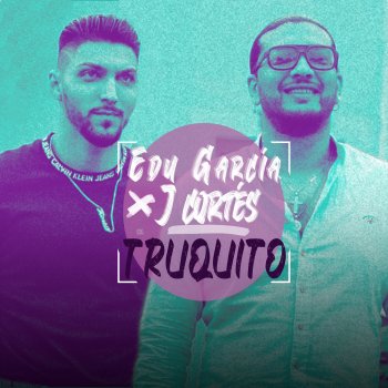 Edu García feat. J.Cortés Truquito