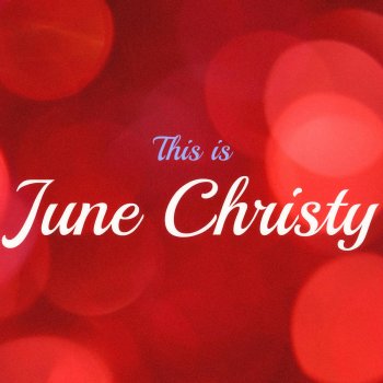 June Christy I Never Wanna Look in Those Eyes Again