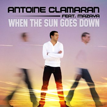 Antoine Clamaran feat. Mazaya When The Sun Goes Down (Albel Ramos Villeurbanne With Love Mix)