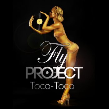 Fly Project Toca Toca (Radio Edit)