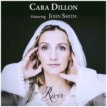 Cara Dillon feat. John Smith River