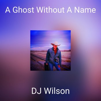 DJ Wilson A Ghost Without a Name