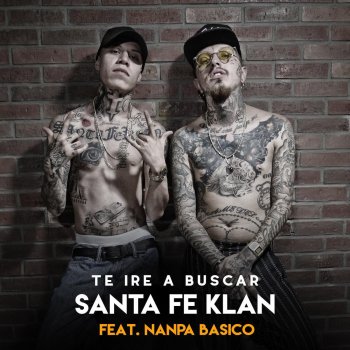 Santa Fe Klan feat. Nanpa Básico Te Ire a Buscar