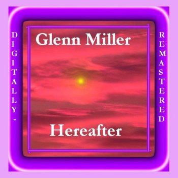 Glenn Miller Nobody Ever Wants Me