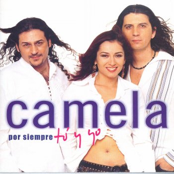 Camela Por siempre tú y yo