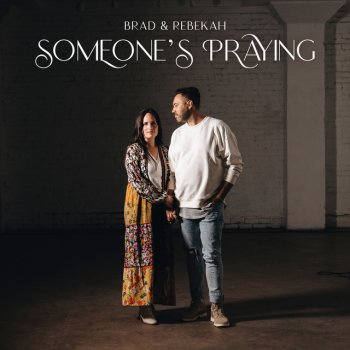 Исполнитель Brad & Rebekah, альбом Someone's Praying