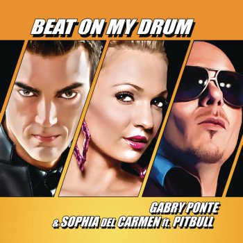 Gabry Ponte feat. Pitbull & Sophia Del Carmen Beat On My Drum - Gabry Ponte Club Mix