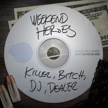 Weekend Heroes Killer, DJ, Bitch, Dealer - Oroginal