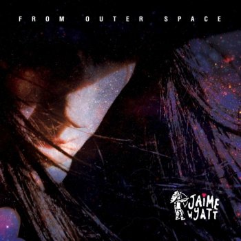 Jaime Wyatt From Outer Space