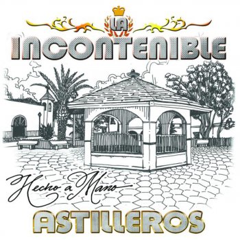 La Incontenible Banda Astilleros No Hay Manera