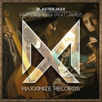 Blasterjaxx feat. JAMEZ Party All Week (feat. JAMEZ)