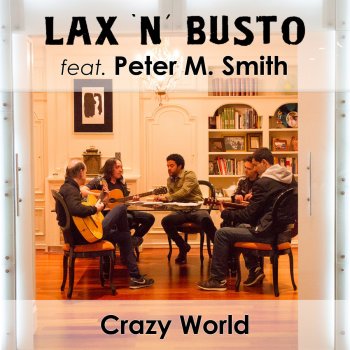 Lax'n'Busto feat. Peter M. Smith Crazy World