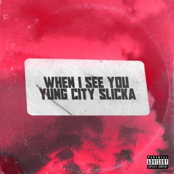 Исполнитель Yung City Slicka, альбом When I See You - Single