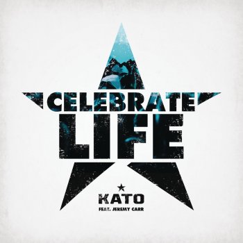 Kato feat. Jeremy Carr Celebrate Life - Original Mix