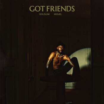 GoldLink feat. Miguel Got Friends