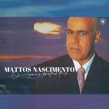 Mattos Nascimento Não Tenho o Que Temer