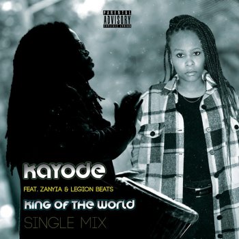 Kayode King of the World (feat. Zanyia & Legion Beats) [Stripped Mix Clean]