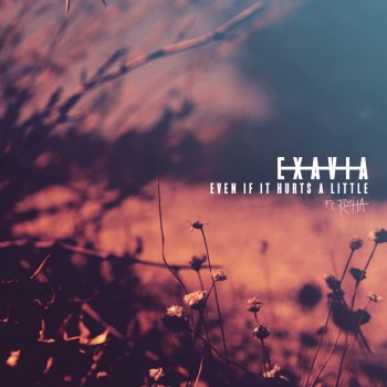 Exavia feat. Rizha Even If It Hurts a Little