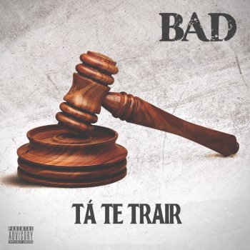 Bad Tá Te Trair