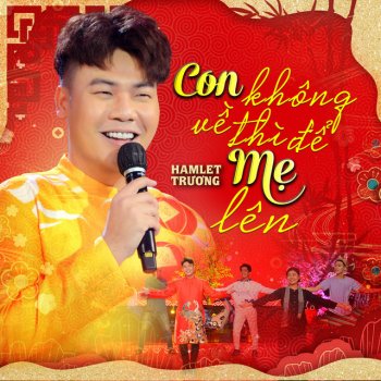 Hamlet Trương Con Không Về Thì Để Mẹ Lên