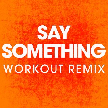 Power Music Workout Say Something - Workout Remix