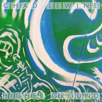 Chad Lewine Higher Ground