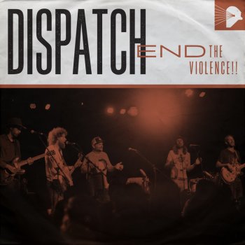 Исполнитель Dispatch, альбом End the Violence!!