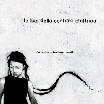 Le Luci della Centrale Elettrica C'eravamo abbastanza amati