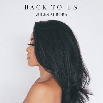 Jules Aurora Back to Us