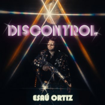 Исполнитель Esau Ortiz, альбом Discontrol