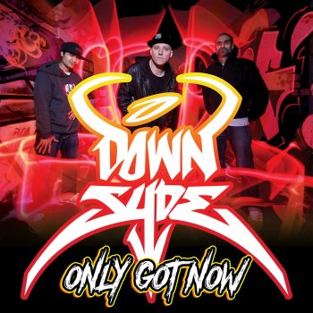 Исполнитель Downsyde, альбом Only Got Now