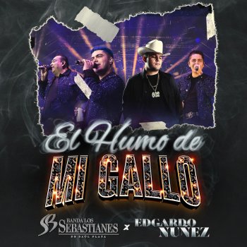 Banda Los Sebastianes De Saúl Plata feat. Edgardo Nuñez El Humo De Mi Gallo