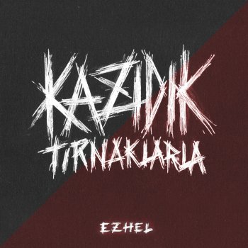 Ezhel Kazıdık Tırnaklarla