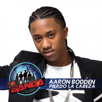 Aaron Bodden Pierdo la Cabeza - La Banda Performance