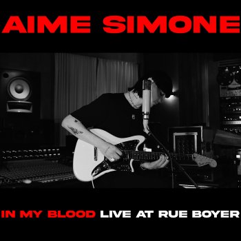 Aime Simone IN MY BLOOD (Live at Rue Boyer)