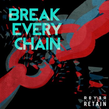 Reyer feat. Retain Break Every Chain (Reyer Remix)