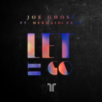 Joe Ghost feat. Mermaids Exist Let It Go