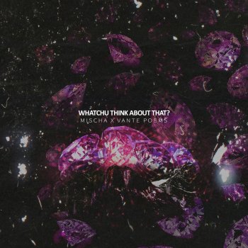 Mischa feat. Vante Poems Whatchu Think About That?