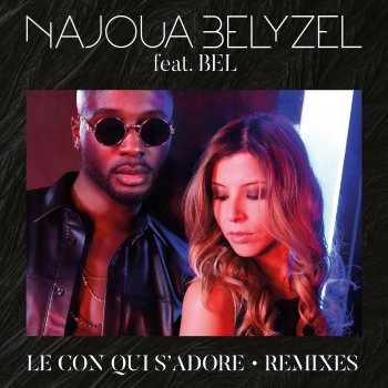 Najoua Belyzel feat. Bel Le con qui s'adore (feat. Bel) [Radio edit]