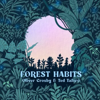 Oliver Crosby feat. Ted Taforo Forest Habits