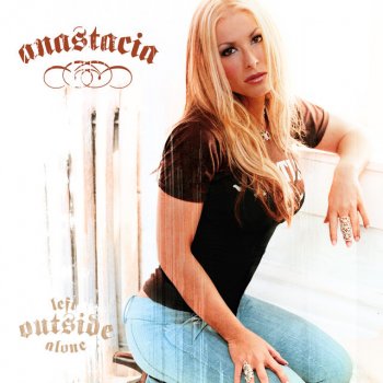 Anastacia Left Outside Alone - Jason Nevins Global Club