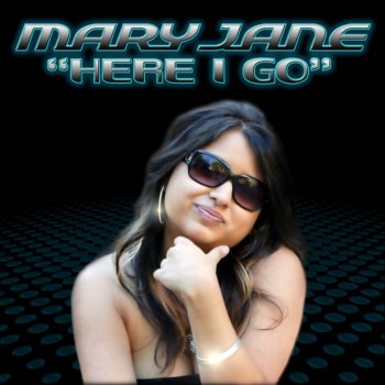 Mary Jane Here I Go