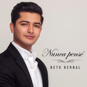 Neto Bernal Nunca Pensé