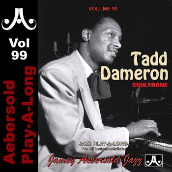 Исполнитель Jamey Aebersold Play-A-Long, альбом Tadd Dameron - Soultrane - Volume 99
