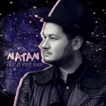 Natan Daca Poti Iubi