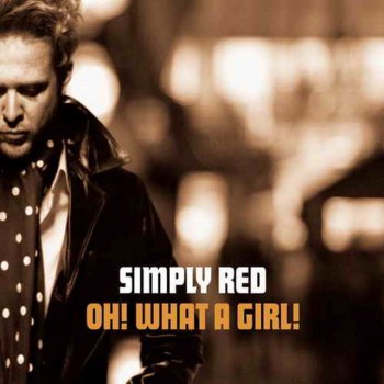 Simply Red Oh! What a Girl! (Album Version)