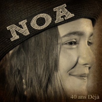 N.O.A. 40 ans déjà